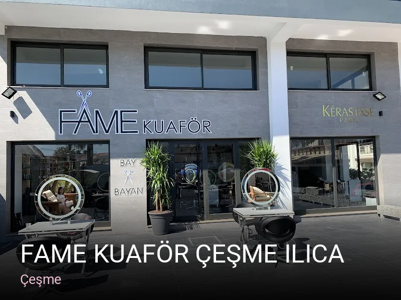 Çeşme Fame Kuaför Çeşme Ilıca — Saç Bakımı, Keratin