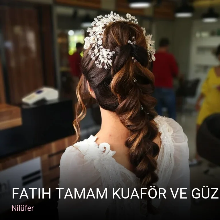 Nilüfer Fatih Tamam Kuaför ve Güzellik Salonu — Saç Bakımı, Keratin