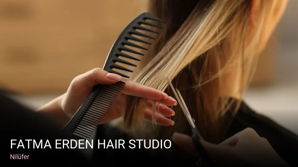 Nilüfer Fatma Erden Hair Studio | Özlüce Bayan Kuaförü — Saç Bakımı, Keratin