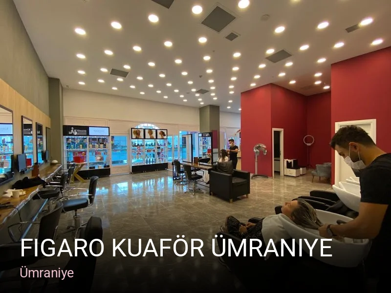 Ümraniye Figaro Kuaför Ümraniye — Saç Bakımı, Keratin