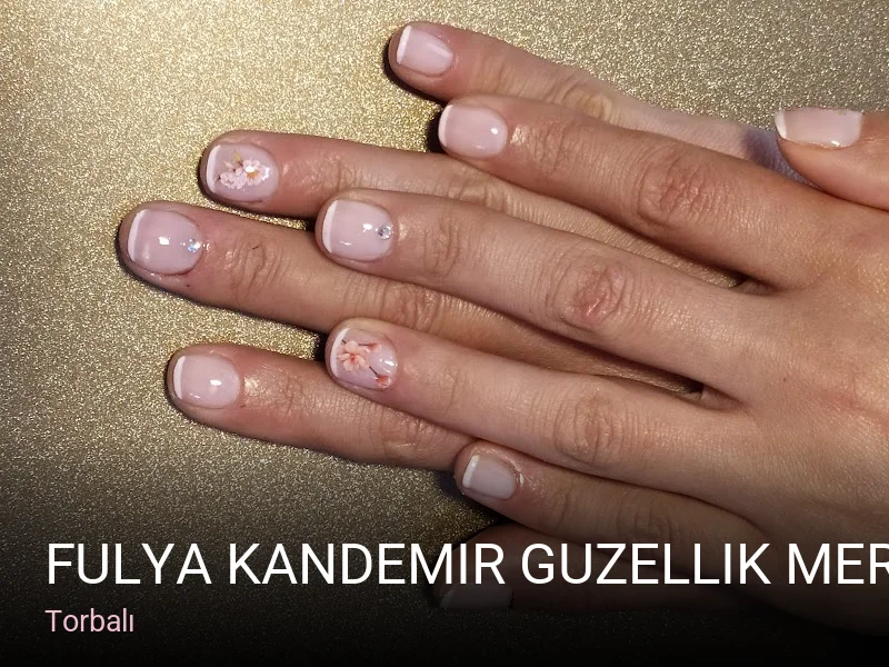 Torbalı Fulya Kandemir Guzellik Merkezi — Manikür, Pedikür, Cilt Bakımı