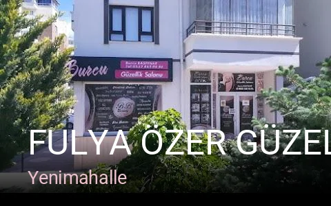 Yenimahalle FULYA ÖZER GÜZELLİK SALONU — Manikür, Pedikür, Cilt Bakımı