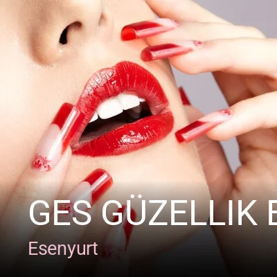 Esenyurt Ges Güzellik Epilasyon Esenyurt — Manikür, Pedikür, Cilt Bakımı