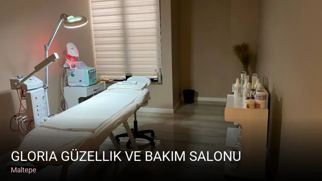Maltepe Gloria Güzellik ve Bakım Salonu — Manikür, Pedikür, Cilt Bakımı
