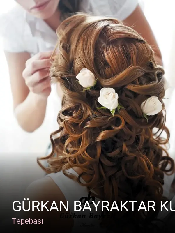 Tepebaşı Gürkan Bayraktar Kuaför - Saç Kesimi - Boyama - Gelin Saçı - Makyaj — Saç Bakımı, Keratin, Manikür