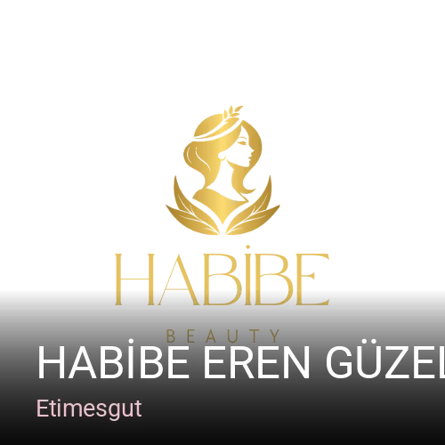 Etimesgut HABİBE EREN GÜZELLİK SALONU — Manikür, Pedikür, Cilt Bakımı