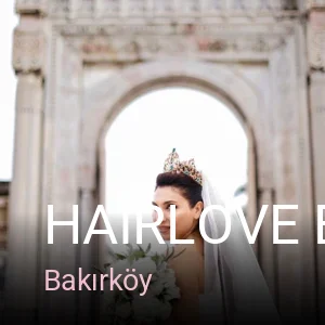 Bakırköy HAİRLOVE by ERTAÇ İSMAİL — Saç Bakımı, Keratin