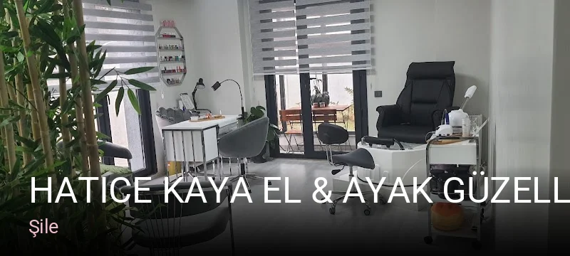 Şile Hatice Kaya El & Ayak Güzellik Dünyası — Manikür, Pedikür, Cilt Bakımı