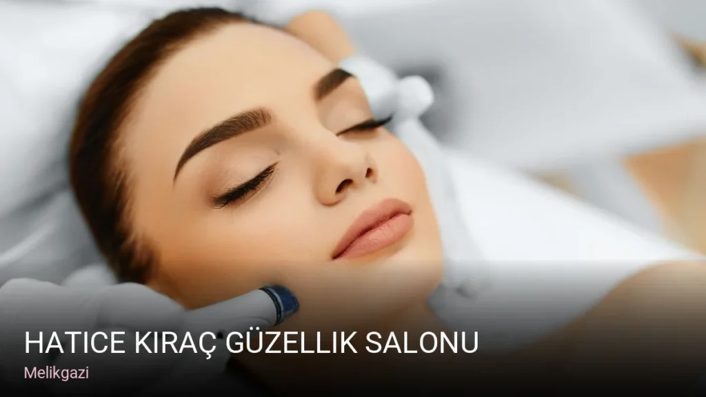 Melikgazi Hatice Kıraç Güzellik Salonu — Manikür, Pedikür, Cilt Bakımı