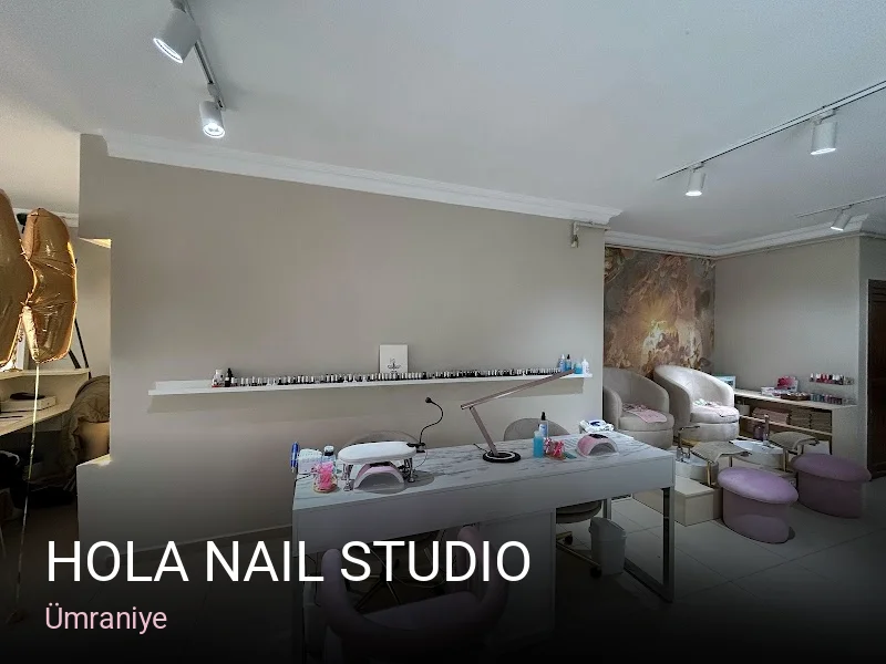 Ümraniye Hola Nail Studio — Manikür, Pedikür, Cilt Bakımı