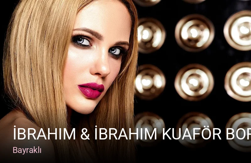 Bayraklı İbrahim & İbrahim Kuaför Bornova Özkanlar — Saç Bakımı, Keratin, Manikür