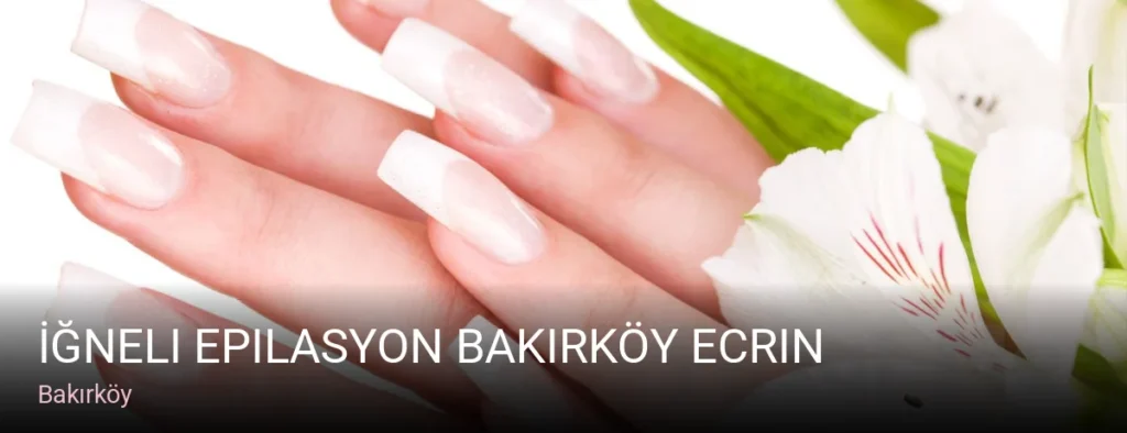 Bakırköy İğneli Epilasyon Bakırköy Ecrin — Saç Bakımı, Keratin, Manikür