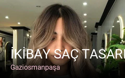 Gaziosmanpaşa İKİBAY Saç Tasarım Atölyesi — Saç Bakımı, Keratin, Manikür