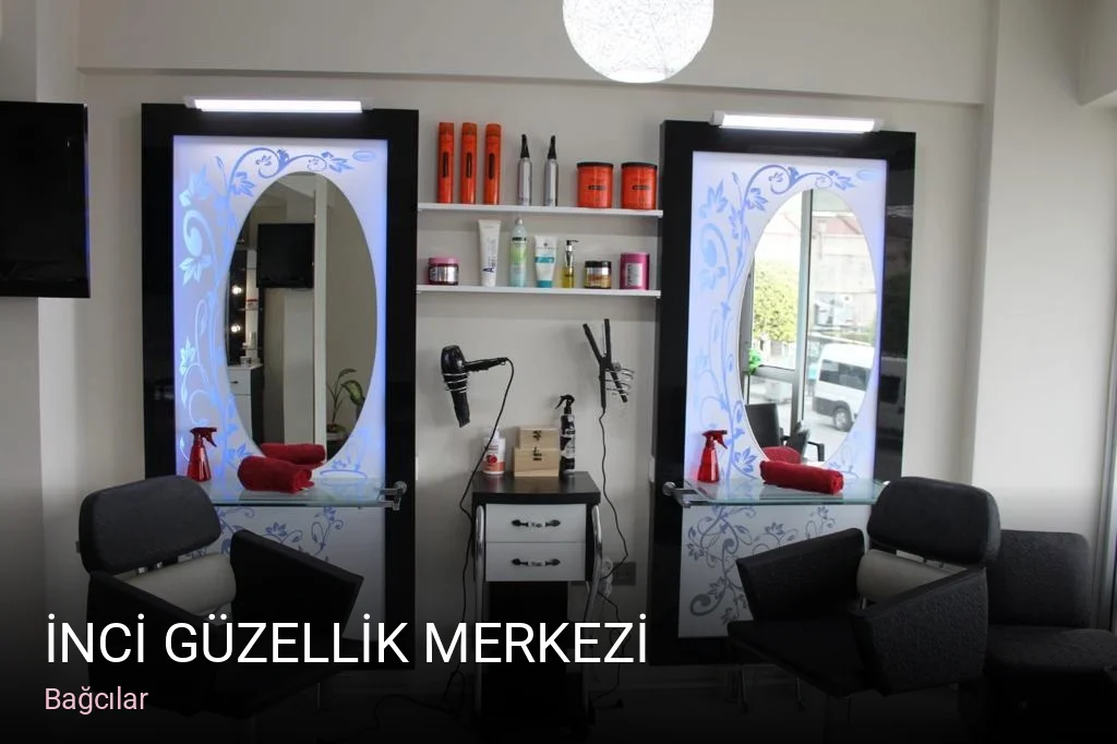 Bağcılar İNCİ GÜZELLİK MERKEZİ — Manikür, Pedikür, Cilt Bakımı