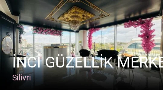 Silivri İNCİ GÜZELLİK MERKEZİ SİLİVRİ — Manikür, Pedikür, Cilt Bakımı