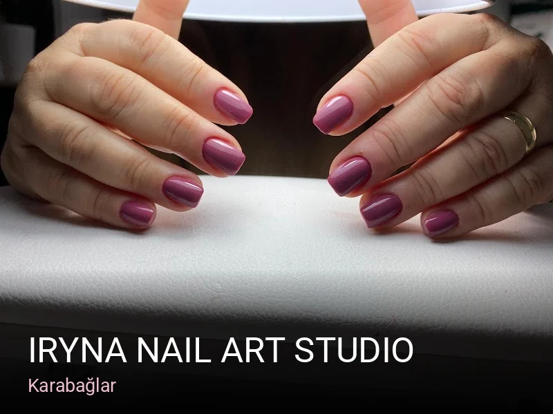 Karabağlar Iryna Nail Art Studio — Manikür, Pedikür, Cilt Bakımı
