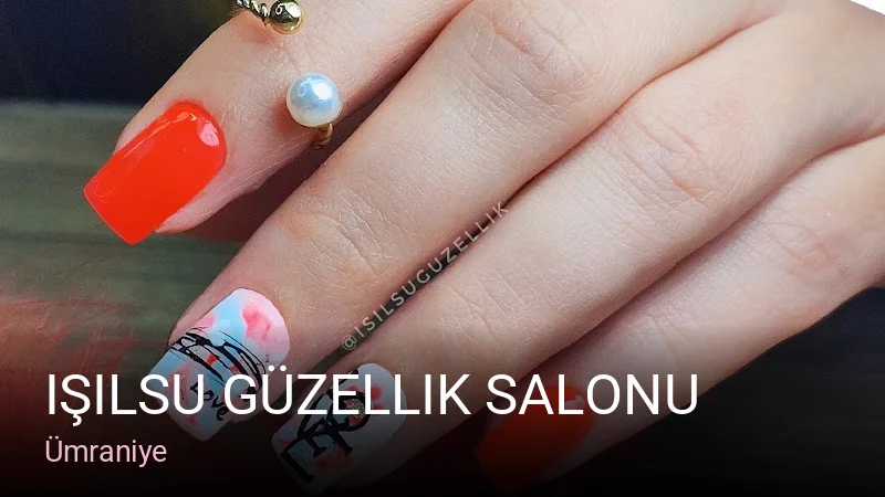 Ümraniye Işılsu Güzellik Salonu — Manikür, Pedikür, Cilt Bakımı