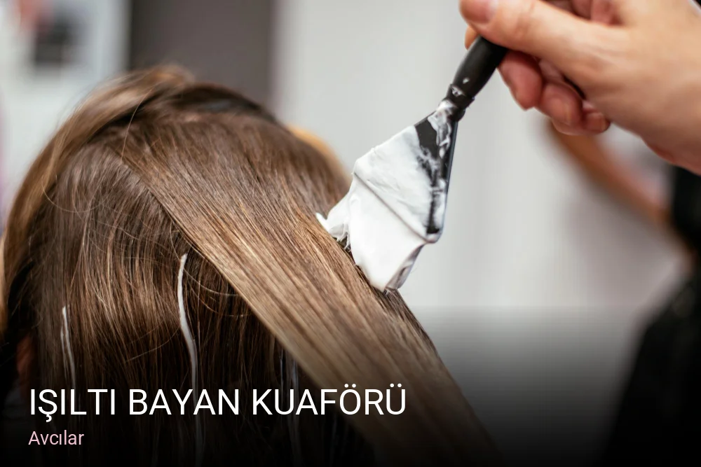 Avcılar Işıltı Bayan Kuaförü — Saç Bakımı, Keratin