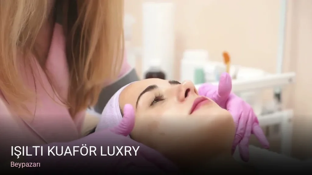 Beypazarı IŞILTI KUAFÖR LUXRY — Saç Bakımı, Keratin