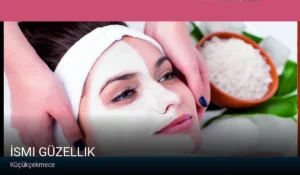 Küçükçekmece İsmi Güzellik — Cilt Bakımı
