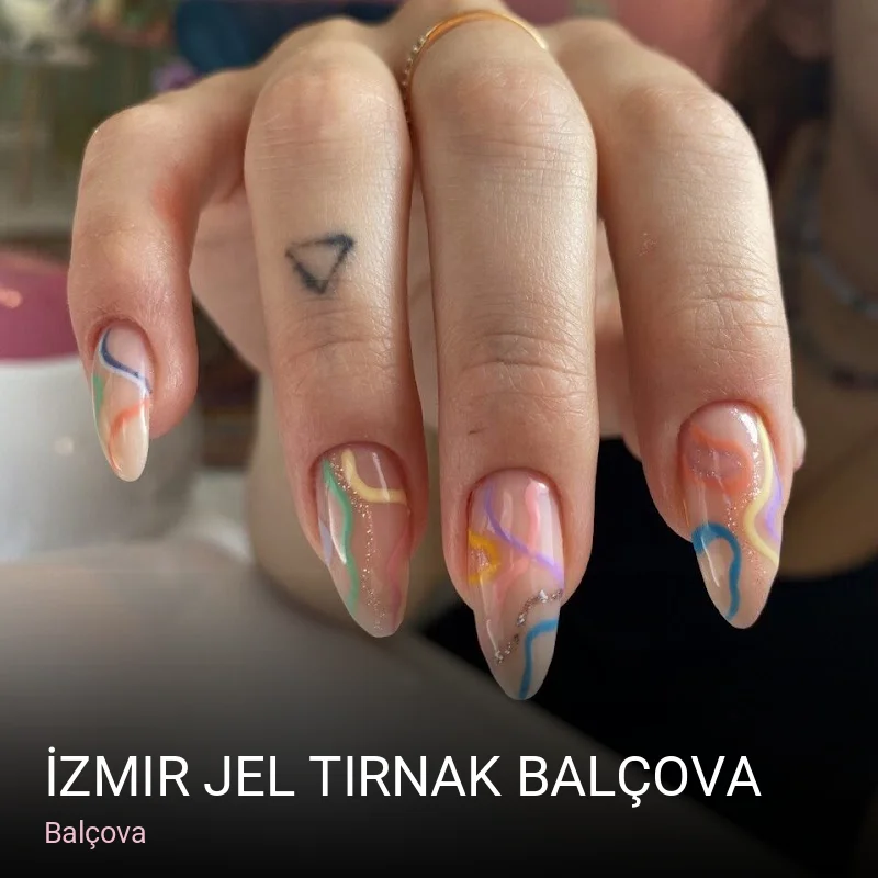 Balçova İzmir Jel Tırnak Balçova — Manikür, Pedikür, Protez Tırnak