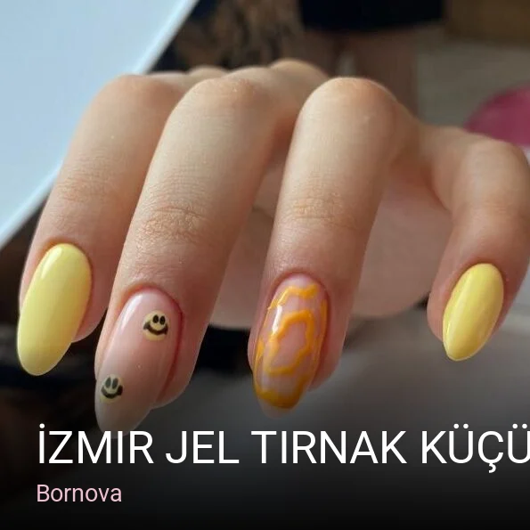 Bornova İzmir Jel Tırnak Küçükpark — Manikür, Pedikür, Protez Tırnak