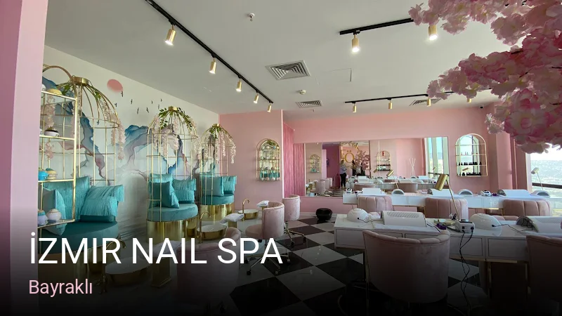 Bayraklı İzmir Nail Spa — Manikür, Pedikür, Protez Tırnak