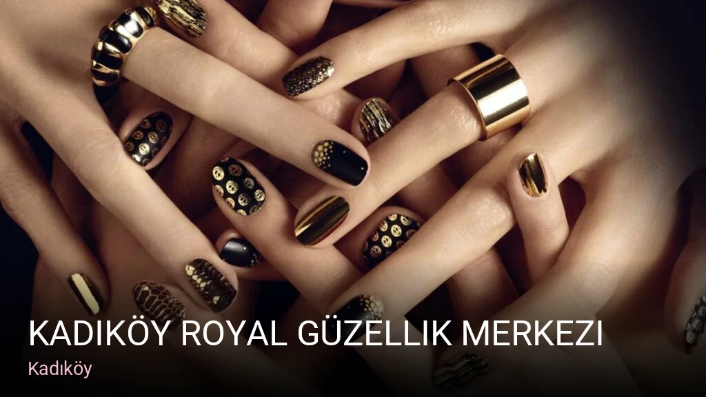 Kadıköy Kadıköy Royal Güzellik Merkezi — Manikür, Pedikür, Cilt Bakımı