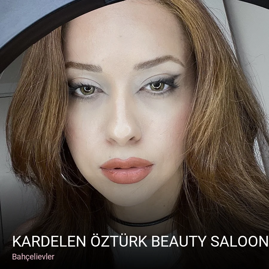 Bahçelievler Kardelen ÖZTÜRK Beauty Saloon — Manikür, Pedikür, Cilt Bakımı