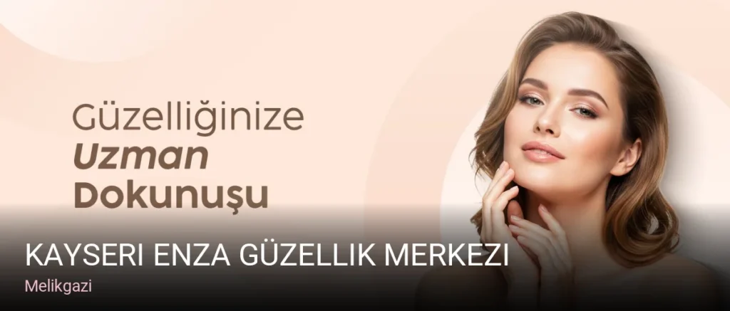 Melikgazi Kayseri Enza Güzellik Merkezi — Cilt Bakımı, Lazer Epilasyon, Manikür