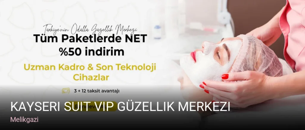Melikgazi Kayseri Suit Vip Güzellik Merkezi — Cilt Bakımı, Lazer Epilasyon, Manikür