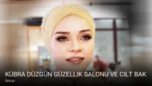 Sincan Kübra Düzgün Güzellik Salonu ve Cilt Bakım & Törekent Sincan Güzellik Salonu — Cilt Bakımı