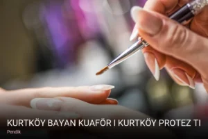 Pendik Kurtköy Bayan Kuaför I Kurtköy Protez Tırnak I Kurtköy İpek Kirpik — Protez Tırnak