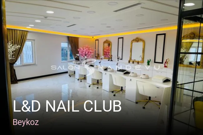 Beykoz L&D Nail Club — Manikür, Pedikür, Protez Tırnak