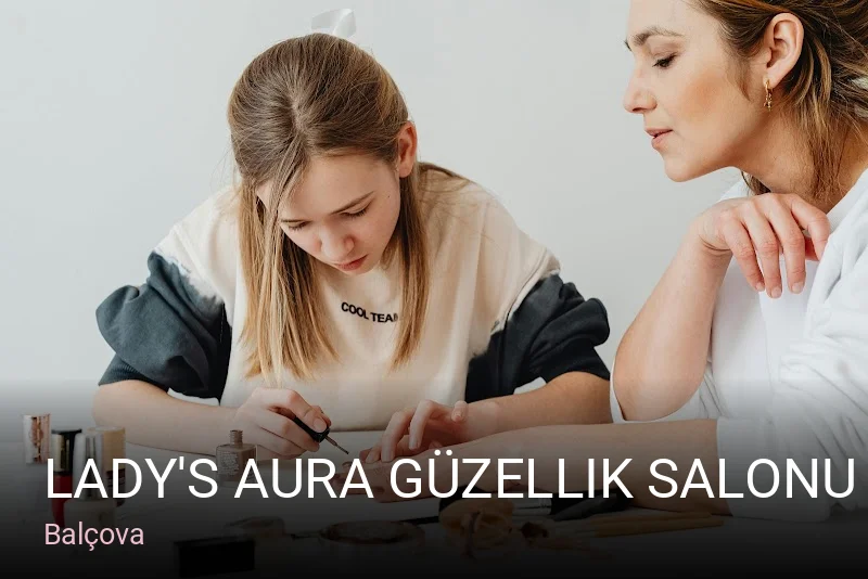 Balçova Lady's Aura Güzellik Salonu — Manikür, Pedikür, Cilt Bakımı