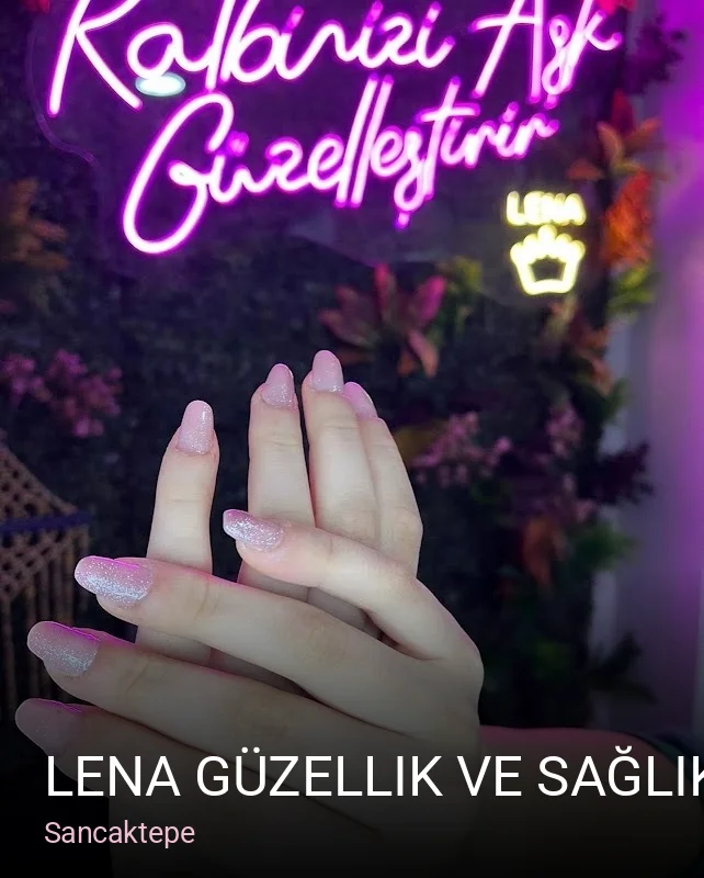 Sancaktepe Lena Güzellik ve Sağlık Merkezi — Manikür, Pedikür, Cilt Bakımı