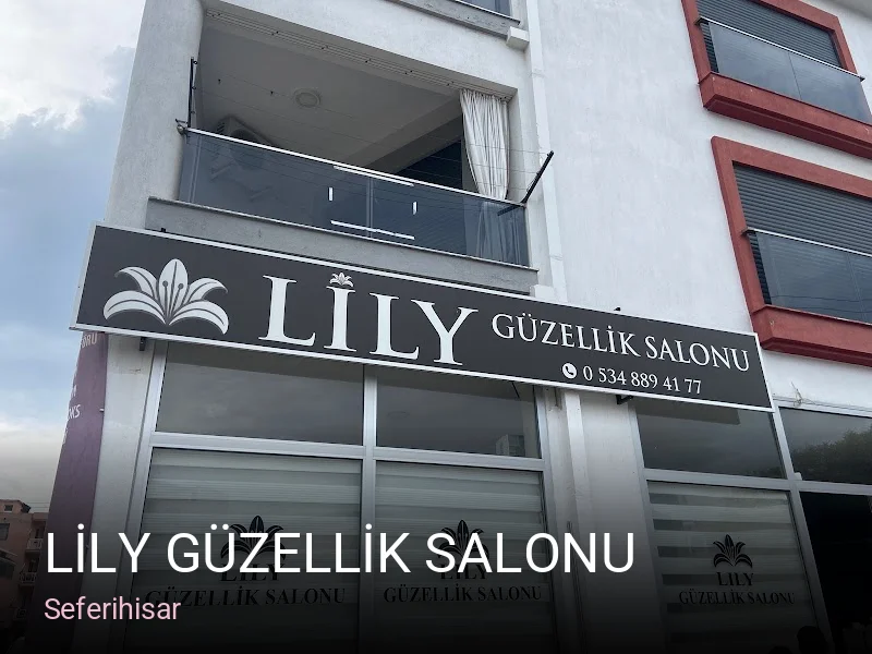 Seferihisar LİLY GÜZELLİK SALONU — Manikür, Pedikür, Cilt Bakımı