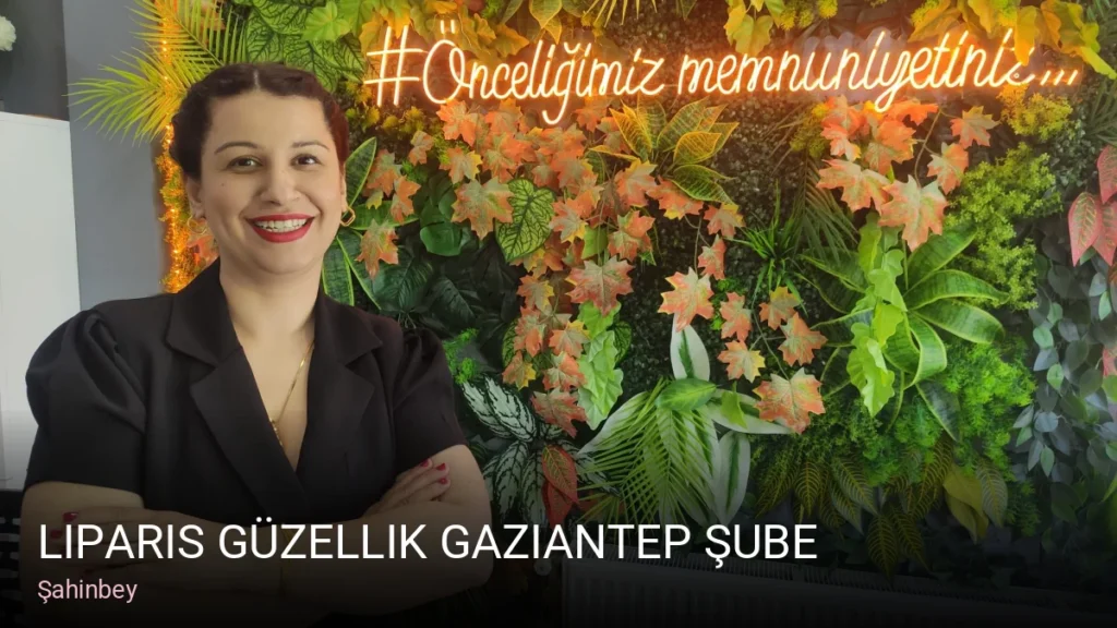 Şahinbey Liparis Güzellik Gaziantep Şube — Manikür, Pedikür, Cilt Bakımı