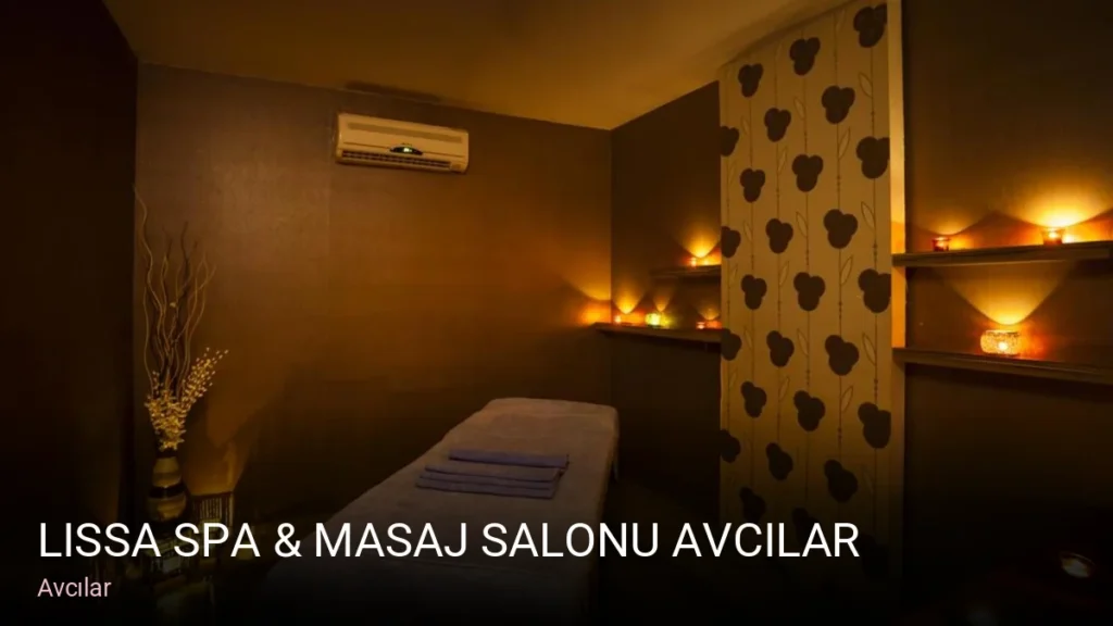 Avcılar Lissa Spa & Masaj Salonu Avcılar — Cilt Bakımı, Ağda, Lazer Epilasyon