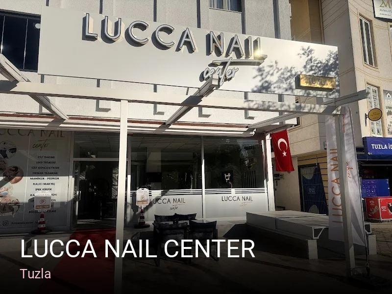Tuzla Lucca Nail Center — Manikür, Pedikür, Cilt Bakımı