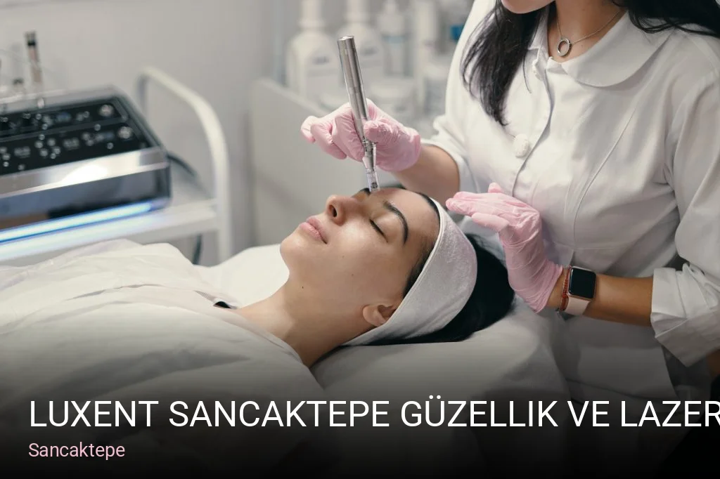 Sancaktepe LUXENT Sancaktepe Güzellik ve Lazer Epilasyon Salonu — Manikür, Pedikür, Cilt Bakımı