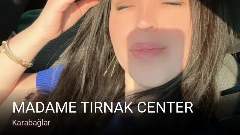 Karabağlar Madame Tırnak Center — Manikür, Pedikür, Cilt Bakımı