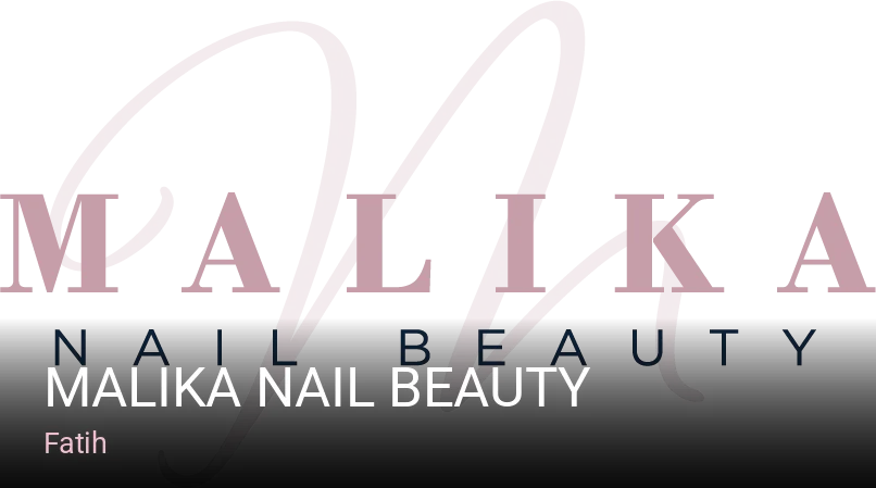 Fatih Malika Nail Beauty — Manikür, Pedikür, Cilt Bakımı
