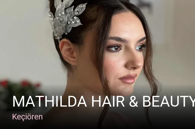 Keçiören Mathilda hair & beauty — Saç Bakımı, Keratin, Manikür