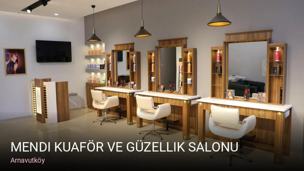 Arnavutköy Mendi Kuaför ve Güzellik Salonu — Manikür, Pedikür, Cilt Bakımı