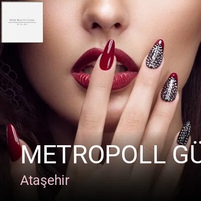 Ataşehir METROPOLL GÜZELLİK MERKEZİ (ÖZLEM ÇAVDAR NEZİR) ATAŞEHİR T.İŞ BANKASI YANI — Manikür, Pedikür, Cilt Bakımı