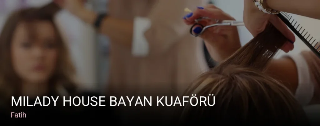Fatih Milady House Bayan Kuaförü — Saç Bakımı, Keratin