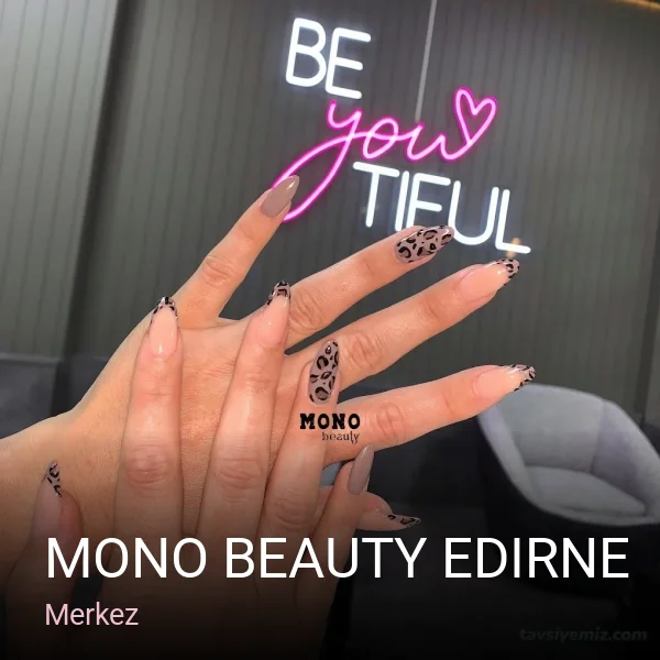 Merkez Mono Beauty Edirne — Manikür, Pedikür, Cilt Bakımı