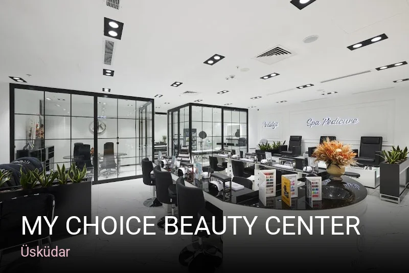 Üsküdar MY CHOICE BEAUTY CENTER — Manikür, Pedikür, Cilt Bakımı