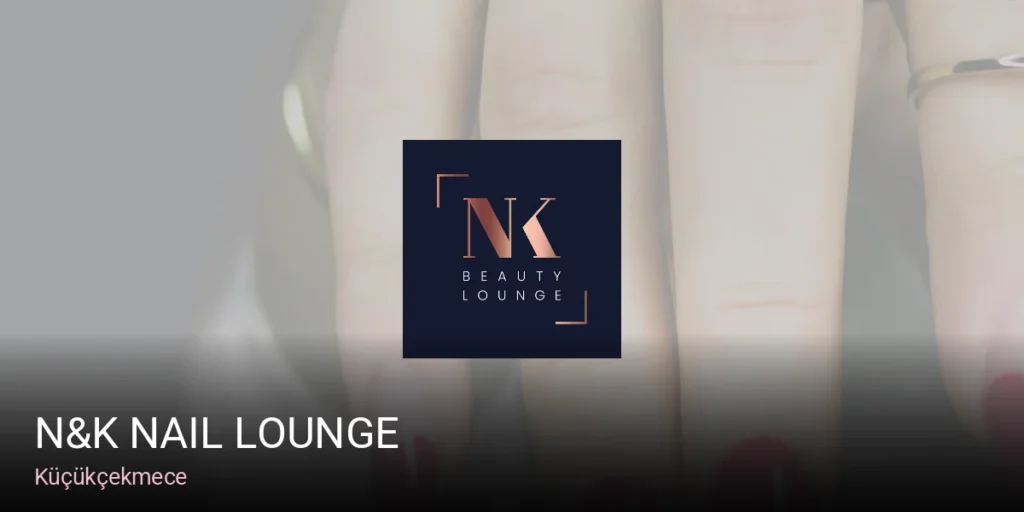 Küçükçekmece N&k nail lounge — Manikür, Pedikür, Protez Tırnak